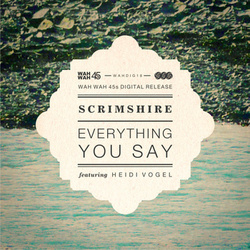 Scrimshire feat. Heidi Vogel - Everything You Say EP Scrimshire feat. Heidi Vogel - Everything You Say EP