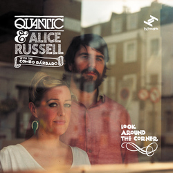Quantic & The Combo Barbaro (Feat. Alice Russell) - Look Around the Corner Quantic & The Combo Barbaro (Feat. Alice Russell) - Look Around the Corner