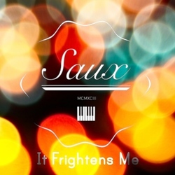Saux - It Frightens Me (Single - Free Download) Saux - It Frightens Me (Single - Free Download)