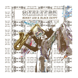 Bukky Leo & Black Egypt (feat. Gilles Peterson & Simbad) - Skeleton EP Bukky Leo & Black Egypt (feat. Gilles Peterson & Simbad) - Skeleton EP